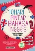 10 Hari Pintar Bahasa Inggris : Cara Cepat Kuasai Bahasa Inggris