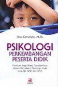 Psikologi Perkembangan Peserta Didik : Panduan Bagi Orangtua Dan Guru Dalam Memahami Psikologi Anak Usia SD,SMP Dan SMA