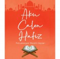 Aku Calon Hafiz : Petualang Meraih Impian