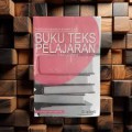 Panduan Membuat Bahan Ajar : Buku Teks Pembelajaran Sesuai Dengan Kurikulum 2013