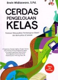 Cerdas Pengelolaan Kelas : Panduan Mewujudkan Pembelajaran Efektif Dan Berkualitas DI Sekolah