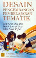 Desain Pengembangan Pembelajaran Tematik Bagi Anak Usia Dini TK/RA & Anak Usia Kelas Awal SD / MI