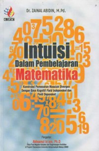 Intuisi dalam Pembelajaran Matematika : Konstruksi Pemecahan Masalah Divergen Dengan Gaya Kognitif Field Independent dan Field Dependent