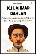 K.H Ahmad Dahlan : Nasionalisme Dan Kepemimpinan Pembaharu Islam Tanah Air Yang Menginspirasi