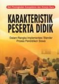 Seri Peningkatan Kompetensi dan Kinerja Guru , Karakteristik peserta didik dalam rangka Implementasi standar proses pendidikan siswa