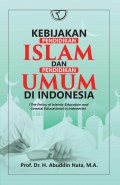Kebijakan Pendidikan Islam Dan Pendidikan Umum Di Indonesia (The Policy Of Islamic Eduation And General Education In Indonesia)
