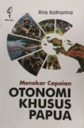 Menakar Capaian Otonomi Khusus Papua