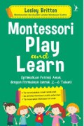 Montessori Play And Learn : Optimalkan Potensi Anak Dengan Permainan (Untuk 2-6 Tahun)