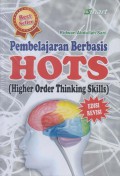 Pembelajaran Berbasis : HOTS (Higher Order Thinking Skills) Edisi Revisi