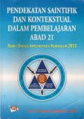 Pendekatan Saintifik dan Kontekstual dalam Pembelajaran Abad 21 : Kunci Sukses Implementasi Kurikulum 2013