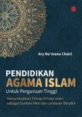 Pendidikan Agama Islam Untuk Perguruan Tinggi : Menumbuhkan Prinsip-Prinsip Islam Sebagai Sumber Nilai Dan Landasan Berpikir