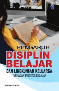 Pengaruh Disiplin Belajar Dan Lingkungan Keluarga Terhadap Prestasi Belajar