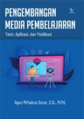 Pengembangan Media Pembelajaran : Teori Aplikasi Dan Publikasi