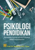 Psikologi Pendidikan : Penerapan Prinsip-Prinsip Psikologi Dalam Pembelajaran