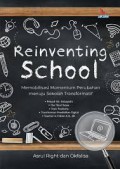 Reinventing School : Memobilisasi Momentum Perubahan Menuju Sekolah Transformatif