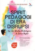 Spirit Pedagogi Di Era Disrupsi : Tips Dan Strategi Pembelajaran Di Zaman Digital