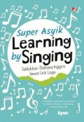 Super Asyik Learning By Singing : Taklukkan Bahasa Inggris Lewat Lirik Lagu