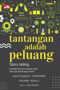 Tantangan Adalah Peluang : Story Telling Strategi Bisnis Perusahaan Besar Lokal Dan Global Bagi Praktisi