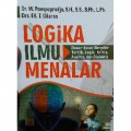 Logika Ilmu Menalar : Dasar-dasar Berpikir Tertib, Logis, Kritis, Analitis, dan Dialektis