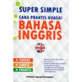 Super Simple Cara Praktis Kuasai Bahasa Inggris