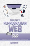 Buku Sakti Pemrograman WEB Seri PHP Di Lengkapi Dengan Pengantar Mysql Database