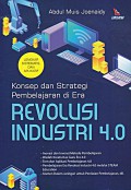 Konsep Dan Strategi Pembelajaran Di Era Revolusi Industri 4.0