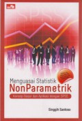 Menguasai Statistik Non Parametrik : Konsep Dasar dan Aplikasi Dengan SPSS