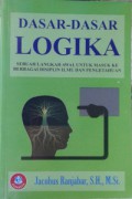 Dasar-Dasar Logika : Sebuah Langkah Awal Untuk Masuk Ke Berbagai Disiplin Ilmu Dan Pengetahuan