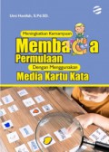 Meningkatkan Kemampuan Membaca Permulaan Dengan Menggunakan Media Kartu Kata