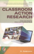 Classroom Action Research : Teori dan Praktek Penelitian Tindakan Kelas
