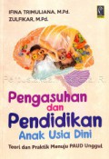 Pengasuhan Dan Pendidikan Anak Usia Dini : Teori Dan Praktik Menuju PAUD Unggul