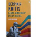 Berpikir Kritis Kecakapan Hidup Di Era Digital
