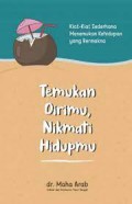 Temukan Dirimu, Nikmati Hidupmu : Kiat-Kiat Sederhana Menemukan Kehidupan Yang Bermakna