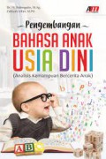 Pengembangan Bahasa Anak Usia Dini (Analisis Kemampuan Bercerita Anak)