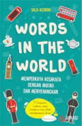 Words In The World : Memperkaya Kosakata Dengan Mudah Dan Menyenangkan