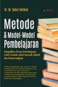 Metode & Model-Model Pembelajaran : Menjadikan Proses Pembelajaran Lebih Variatif,Aktif,Inovatif,Efektif  Dan Menyenangkan