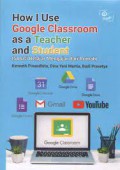 How I Use Google Classroom As A Teacher And Student (Solusi Belajar Mengajar Dari Rumah)
