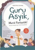 Guru Asyik, Murid Fantastik ! Panduan Mengajar Agar Murid Seneng Belajar