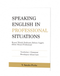 Speaking English In Professional Situations : Kuasai Teknik Berbicara Bahasa Inggris Dalam Situasi Profesional