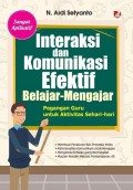 Interaksi dan Komunikasi Efektif Belajar Mengajar : Pegangan Guru Untuk Aktivitas Sehari - hari