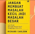 Jangan Membuat Masalah Kecil Jadi Masalah Besar