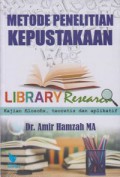 Metode Penelitian Keperpustakaan (Library Research) Kajian Filosofis, Teoretis Dan Aplikatif
