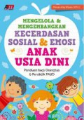Mengelola & Mengembangkan Kecerdasan Sosial Dan Emosi Anak Usia Dini : Panduan Bagi Orangtua & Pendidik PAUD