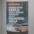 Meningkatkan Kinerja Kepala Sekolah/Madrasah Melalui Managerial Skills