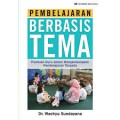 PEMBELAJARAN BERBASIS TEMA : Panduan Guru Dalam Mengembangkan Pembelajaran Terpadu