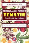 Pembelajaran Terpadu Tematik (Teori,Praktik Dan Penilaian)