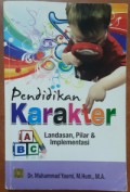 Pendidikan Karakter : Landasan , Pilar & Implementasi