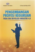 Pengembangan Profesi Keguruan : Pada Era Revolusi Industri 4.0