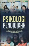 Psikologi Pendidikan : Pendekatan,Orientasi dan Perspektif Baru Sebagai Landasan Pengembangan Strategi dan Proses Pembelajaran (Teori Dan Praktik)
