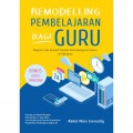 Remodelling Pembelajaran Bagi Guru : Ragam Ide Kreatif Model Pembelajaran Baru Di Sekolah